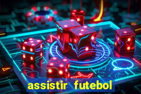 assistir futebol gratis sem travar